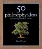 Ben Dupré - 50 Philosophy Ideas You Really Need to Know
