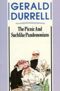 Gerald Durrell - The Picnic And Suchlike Pandemonium