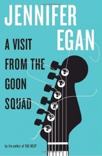 Jennifer Egan - A Visit from the Goon Squad