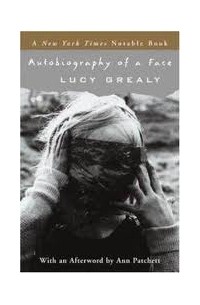 Lucy Grealy - Autobiography of a Face