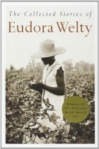 Eudora Welty - The Collected Stories of Eudora Welty