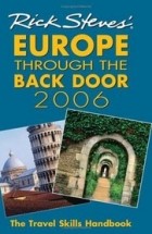 Rick Steves - Rick Steves’ Europe Through the Back Door 2007: The Travel Skills Handbook