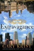 Gary Krist - Extravagance: A Novel