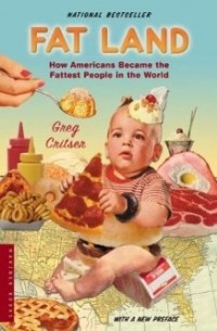 Greg Critser - Fat Land: How Americans Became the Fattest People in the World