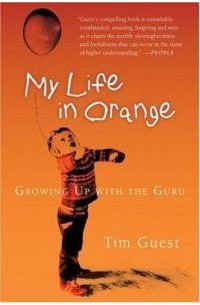 Tim Guest - My Life in Orange: Growing Up with the Guru