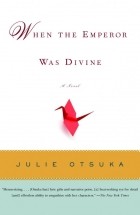 Julie Otsuka - When the Emperor Was Divine