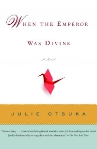 Julie Otsuka - When the Emperor Was Divine