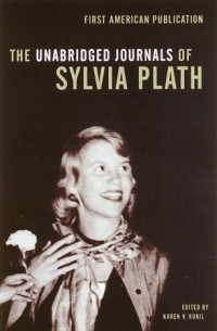 Sylvia Plath - The Unabridged Journals of Sylvia Plath