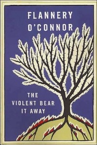 Flannery O'Connor - The Violent Bear It Away