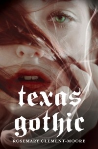 Rosemary Clement-Moore - Texas Gothic