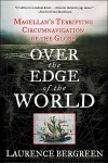 Laurence Bergreen - Over the Edge of the World: Magellan's Terrifying Circumnavigation of the Globe