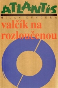 Milan Kundera - Valčík na rozloučenou
