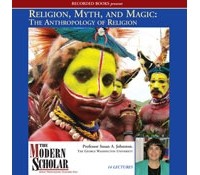 Susan A. Johnston - Religion, Myth, and Magic: The Anthropology of Religion (The Modern Scholar)