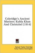 Samuel Taylor Coleridge - Coleridge&#039;s Ancient Mariner; Kubla Khan And Christabel (1914) (сборник)