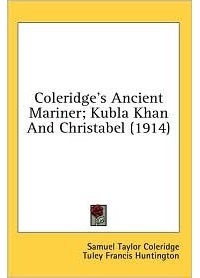 Samuel Taylor Coleridge - Coleridge's Ancient Mariner; Kubla Khan And Christabel (1914) (сборник)