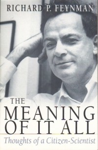 Richard Feynman - The Meaning of  It All