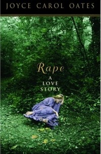 Joyce Carol Oates - Rape: A Love Story