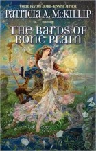 Patricia A.McKillip - The Bards of Bone Plain