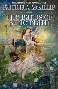 Patricia A.McKillip - The Bards of Bone Plain