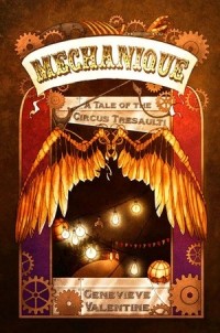 Genevieve Valentine - Mechanique: A Tale of the Circus Tresaulti