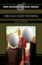 Caris O&#039;Malley - The Egg Said Nothing