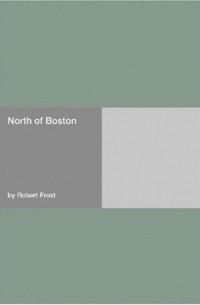 Robert Frost - North of Boston