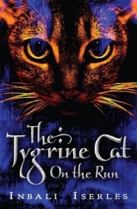 Inbali Iserles - The Tygrine Cat: On the Run