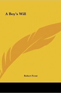 Robert Frost - A Boy's Will
