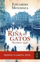 Eduardo Mendoza - Riña de gatos. Madrid 1936