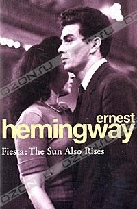 Ernest Hemingway - Fiesta: The Sun Also Rises