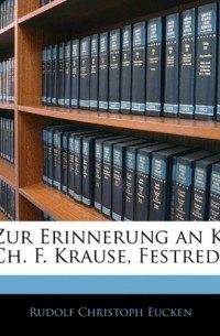 Рудольф Кристоф Эйкен - Zur Erinnerung an K. Ch. F. Krause, Festrede