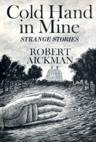 Robert Aickman - Cold Hand in Mine (сборник)