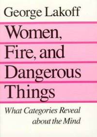 George Lakoff - Women, fire and dangerous things
