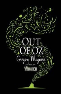 Gregory Maguire - Out of Oz