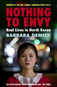 Barbara Demick - Nothing to Envy: Real Lives in North Korea
