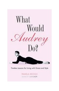 Pamela Keogh - What would Audrey do?