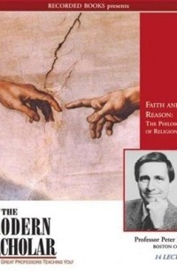 Peter Kreeft - Faith and Reason: The Philosophy of Religion