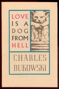 Charles Bukowski - Love is a Dog From Hell