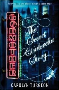 Кэролин Терджен - Godmother: The Secret Cinderella Story