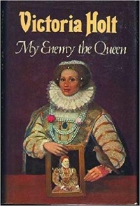 Victoria Holt - My Enemy the Queen