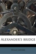 Cather Willa - Alexander&#039;s Bridge