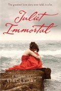 Stacey Jay - Juliet Immortal