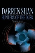 Darren Shan - Hunters of the Dusk