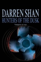 Darren Shan - Hunters of the Dusk
