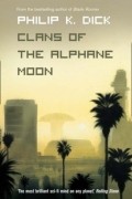 Philip K. Dick - Clans of the Alphane Moon