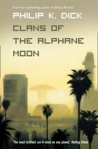 Philip K. Dick - Clans of the Alphane Moon