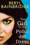 Beryl Bainbridge - The Girl in the Polka Dot Dress