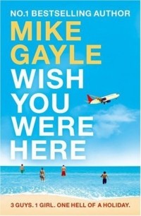 Mike Gayle - Wish You Were Here