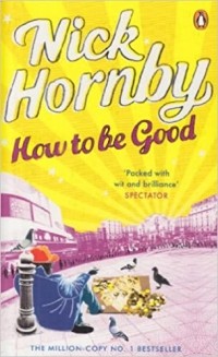 Nick Hornby - How to Be Good