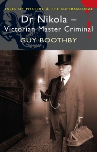 Гай Ньюэлл Бутби - Dr Nikola - Victorian Master Criminal